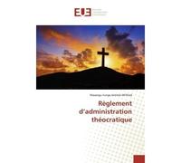 Règlement d'administration théocratique - Masangu Ilunga Jérémie-Wilfried - Universitaires Europeennes - broché - Livre