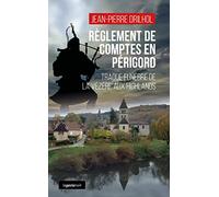 Règlement de comptes en Périgord- Traque funèbre de la Vézère aux Highlands