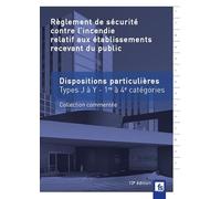 Règlement de sécurité contre l'incendie relatif aux ERP: Dispositions particulières commentées Types J à Y 1re à 4e catégories