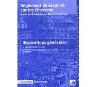 Règlement de sécurité contre l'incendie relatif aux établissements recevant du public: Dispositions générales et commentaires officiels