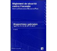 Règlement de sécurité contre l'incendie relatif aux établissements recevant du public: Dispositions spéciales commentées