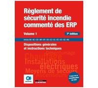 Règlement De Sécurité Incendie Commenté Des Erp - Volume 1, Dispositions Générales Et Instructions Techniques