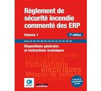 Règlement De Sécurité Incendie Commenté Des Erp - Volume 1, Dispositions Générales Et Instructions Techniques