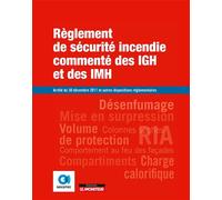 Règlement de sécurité incendie commenté des IGH et des IMH Arrêté du 30 décembre 2011 et autres dispositions réglementaires - Socotec - Le Moniteur - broché - Scolaire / Universitaire