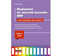 Règlement de sécurité incendie ERP avec historique des versions 40 ans d'historique de la réglementation. Plus de 400 articles dans leurs 88 versions - Robert Berrih - Le Moniteur - broché - Guide