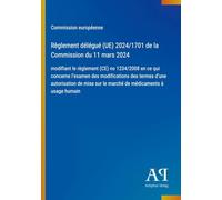 Règlement délégué (UE) 2024/1701 de la Commission du 11 mars 2024: modifiant le règlement (CE) no 1234/2008 en ce qui concerne l'examen des ... sur le marché de médicaments à usage humain