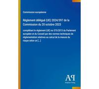 Règlement délégué (UE) 2024/397 de la Commission du 20 octobre 2023: complétant le règlement (UE) no 575/2013 du Parlement européen et du Conseil par ... calcul de la mesure du risque selon un [...]