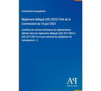Règlement délégué (UE) 2025/1246 de la Commission du 18 juin 2025: modifiant les normes techniques de réglementation définies dans les règlements ... les obligations de transparence [...]