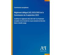 Règlement délégué (UE) 2025/2003 de la Commission du 8 septembre 2025: modifiant le règlement (UE) 2021/821 du Parlement européen et du Conseil en ce qui concerne la liste des biens à double usage