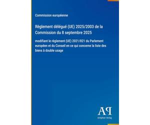 Règlement délégué (UE) 2025/2003 de la Commission du 8 septembre 2025: modifiant le règlement (UE) 2021/821 du Parlement européen et du Conseil en ce qui concerne la liste des biens à double usage