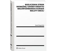 Règlement des parties à un contrat de crédit invalide en monnaie étrangère - Dawid Rogoziński (Literatur, Recht auf Polnisch)