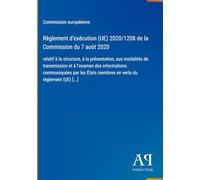 Règlement d'exécution (UE) 2020/1208 de la Commission du 7 août 2020: relatif à la structure, à la présentation, aux modalités de transmission et à ... membres en vertu du règlement (UE) [...]