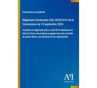 Règlement d'exécution (UE) 2024/2413 de la Commission du 13 septembre 2024: modifiant le règlement (UE) no 468/2010 établissant la liste de l'Union ... illicite, non déclarée et non réglementée