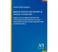 Règlement d'exécution (UE) 2024/2697 du Conseil du 14 octobre 2024: mettant en ¿uvre le règlement (UE) 2023/1529 concernant des mesures restrictives ... d'agression menée par la Russie contre [...]