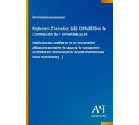 Règlement d'exécution (UE) 2024/2835 de la Commission du 4 novembre 2024: établissant des modèles en ce qui concerne les obligations en matière de ... intermédiaires et aux fournisseurs [...]