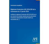 Règlement d'exécution (UE) 2024/289 de la Commission du 12 janvier 2024: modifiant le règlement d'exécution (UE) 2016/323 en ce qui concerne les ... mutuelle relatifs aux mouvements de [...]