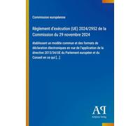Règlement d'exécution (UE) 2024/2952 de la Commission du 29 novembre 2024: établissant un modèle commun et des formats de déclaration électroniques en ... européen et du Conseil en ce qui [...]