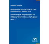 Règlement d'exécution (UE) 2024/3172 de la Commission du 29 novembre 2024: définissant des normes techniques d'exécution pour l'application du ... ce qui concerne la publication, par les [...]