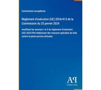 Règlement d'exécution (UE) 2024/413 de la Commission du 25 janvier 2024: modifiant les annexes I et II du règlement d'exécution (UE) 2023/594 ... de lutte contre la peste porcine africaine
