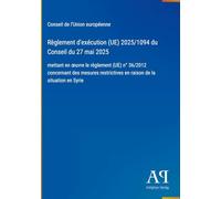 Règlement d'exécution (UE) 2025/1094 du Conseil du 27 mai 2025: mettant en ¿uvre le règlement (UE) n° 36/2012 concernant des mesures restrictives en raison de la situation en Syrie
