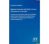 Règlement d'exécution (UE) 2025/1116 de la Commission du 12 juin 2025: accordant une autorisation de l'Union pour la famille de produits biocides ... no 528/2012 du Parlement européen et [...]
