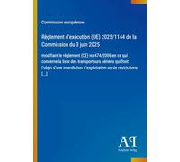 Règlement d'exécution (UE) 2025/1144 de la Commission du 3 juin 2025: modifiant le règlement (CE) no 474/2006 en ce qui concerne la liste des ... d'exploitation ou de restrictions [...]