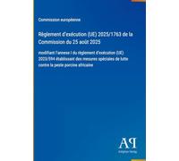 Règlement d'exécution (UE) 2025/1763 de la Commission du 25 août 2025: modifiant l'annexe I du règlement d'exécution (UE) 2023/594 établissant des ... de lutte contre la peste porcine africaine
