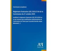 Règlement d'exécution (UE) 2025/2104 de la Commission du 21 octobre 2025: modifiant le règlement d'exécution (UE) 2019/2029 en ce qui concerne des ... pour le produit biocide unique dénommé [...]