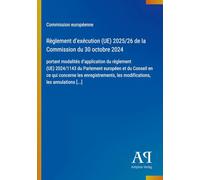 Règlement d'exécution (UE) 2025/26 de la Commission du 30 octobre 2024: portant modalités d'application du règlement (UE) 2024/1143 du Parlement ... les modifications, les annulations [...]