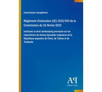 Règlement d'exécution (UE) 2025/393 de la Commission du 26 février 2025: instituant un droit antidumping provisoire sur les importations de résines ... populaire de Chine, de Taïwan et de Thaïlande