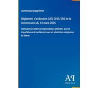 Règlement d'exécution (UE) 2025/500 de la Commission du 13 mars 2025: instituant des droits compensateurs définitifs sur les importations de certaines roues en aluminium originaires du Maroc