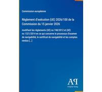 Règlement d'exécution (UE) 2026/100 de la Commission du 15 janvier 2026: modifiant les règlements (UE) no 748/2012 et (UE) no 1321/2014 en ce qui ... de navigabilité et les comptes rendus [...]