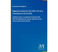 Règlement d'exécution (UE) 2026/1192 de la Commission du 28 mai 2026: modifiant l'annexe I du règlement d'exécution (UE) 2023/594 établissant des ... de lutte contre la peste porcine africaine
