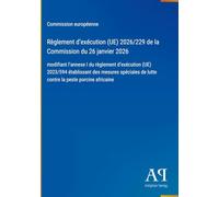 Règlement d'exécution (UE) 2026/229 de la Commission du 26 janvier 2026: modifiant l'annexe I du règlement d'exécution (UE) 2023/594 établissant des ... de lutte contre la peste porcine africaine