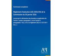 Règlement d'exécution (UE) 2026/256 de la Commission du 30 janvier 2026: concernant la déclaration des données en application de l'article 7 quater, ... et 6, du règlement (UE) no 1227/2011 du [...]