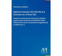 Règlement d'exécution (UE) 2026/400 de la Commission du 18 février 2026: octroyant une autorisation de l'Union pour la famille de produits biocides ... au règlement (UE) no 528/2012 du [...]