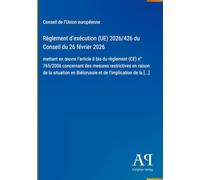 Règlement d'exécution (UE) 2026/426 du Conseil du 26 février 2026: mettant en ¿uvre l'article 8 u règlement (CE) n° 765/2006 concernant des ... Biélorussie et de l'implication de la [...]