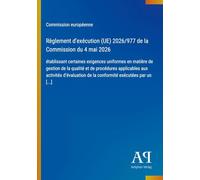 Règlement d'exécution (UE) 2026/977 de la Commission du 4 mai 2026: établissant certaines exigences uniformes en matière de gestion de la qualité et ... de la conformité exécutées par un [...]