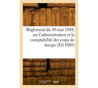 Règlement du 10 mai 1844, sur l'administration et la comptabilité des corps de troupe - Collectif - Hachette Bnf - broché - Livre