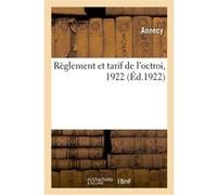 Règlement et tarif de l'octroi, 1922 Annecy (Auteur)
