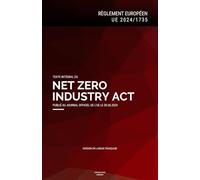 Règlement européen "Net Zero Industry Act" (UE 2024/1735): Texte intégral du Règlement européen sur l'écosystème de fabrication des technologies zéro net