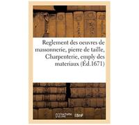Reglement Général Des Oeuvres De Massonnerie, Pierre De Taille, Charpenterie, Emply Des Materiaux