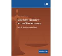 Règlement judiciaire des conflits électoraux: Précis de droit comparé africain