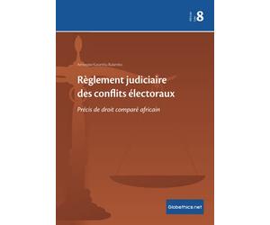 Règlement judiciaire des conflits électoraux: Précis de droit comparé africain