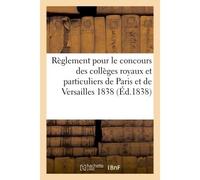 Règlement pour le concours des collèges royaux et particuliers de Paris et de Versailles 1838 - Collectif - Hachette Bnf - broché - Livre