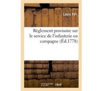 Règlement provisoire sur le service de l'infanterie en campagne Louis XVI (Auteur)