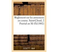Règlement sur les armemens en course. Saint-Cloud, 2 Prairial an XI - Collectif - Hachette Bnf - broché - Livre
