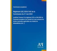 Règlement (UE) 2024/1342 de la Commission du 21 mai 2024: modifiant l'annexe II du règlement (CE) no 396/2005 du Parlement européen et du Conseil en ... aux résidus de deltaméthrine, de [...]