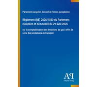 Règlement (UE) 2026/1030 du Parlement européen et du Conseil du 29 avril 2026: sur la comptabilisation des émissions de gaz à effet de serre des prestations de transport