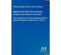 Règlement (UE) 2026/1395 du Parlement européen et du Conseil du 17 juin 2026: relatif à l'application d'un schéma de préférences tarifaires généralisé et abrogeant le règlement (UE) n° 978/2012
